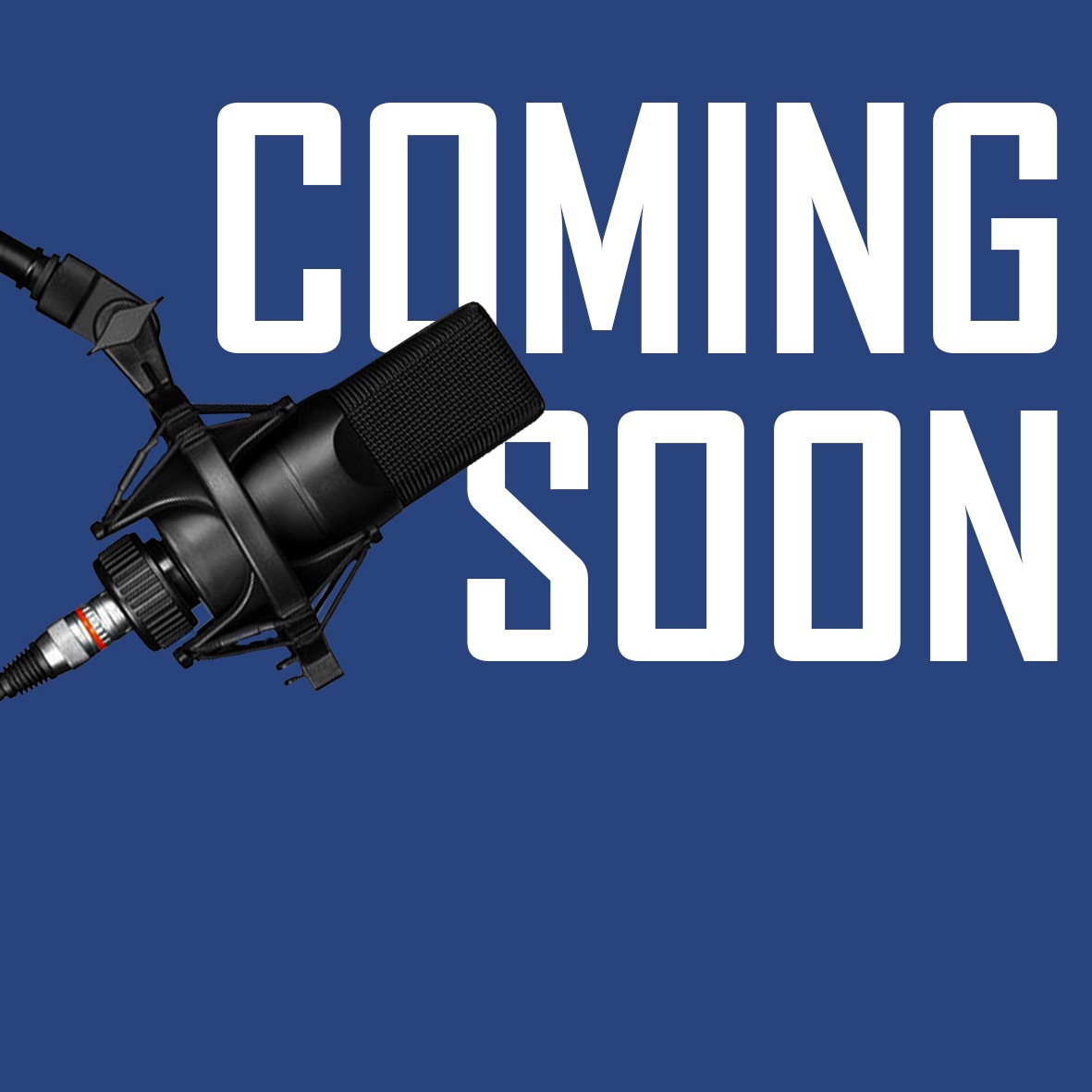 Coming Soon - Podcast